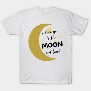 I love you to the moon and back T-Shirt